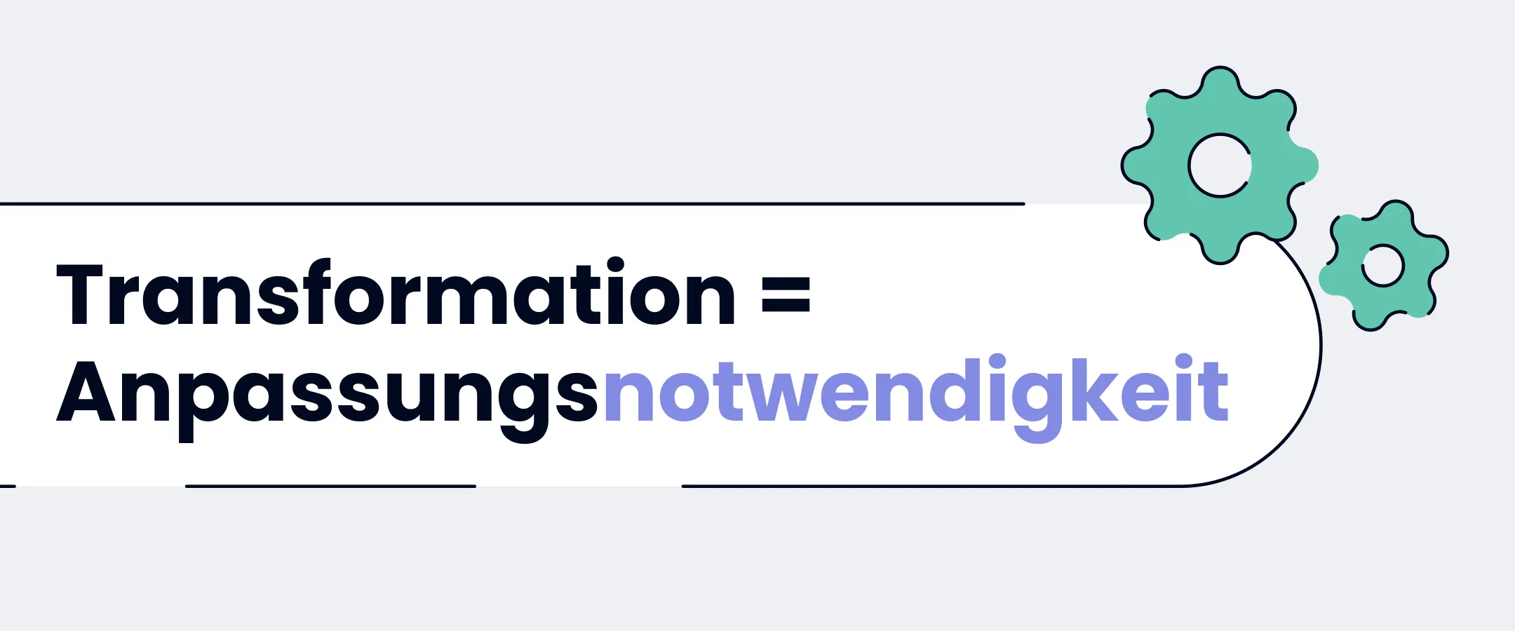 Transformation = Anpassungsnotwendigkeit