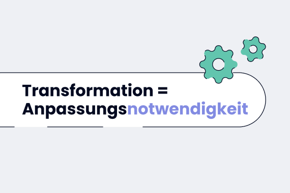 Transformation = Anpassungsnotwendigkeit