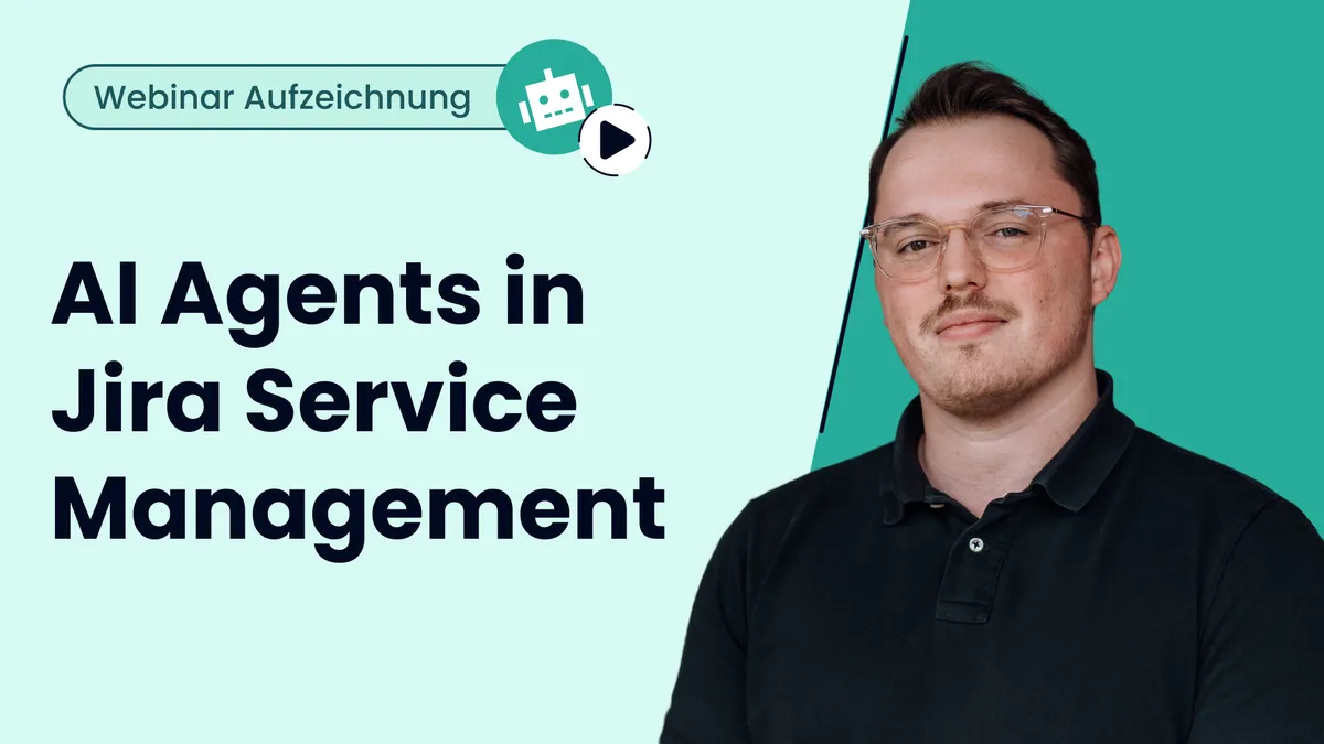 Webinar: AI Agents in Jira Service Management mit Daniel Schmidt